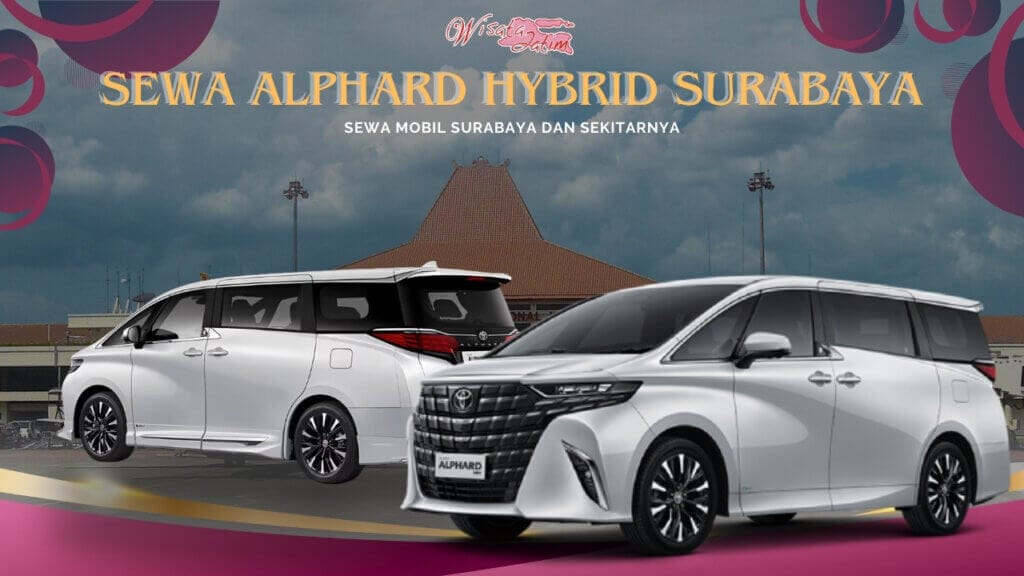 Sewa Alphard Hybrid Surabaya Dekat Bandara Juanda, sewa alphard surabaya, sewa alphard bulanan surabaya, sewa alphad lepas kunci surabaya, sewa mobil di surabaya, sewa mobil harian surabaya, sewa alphard harian surabaya