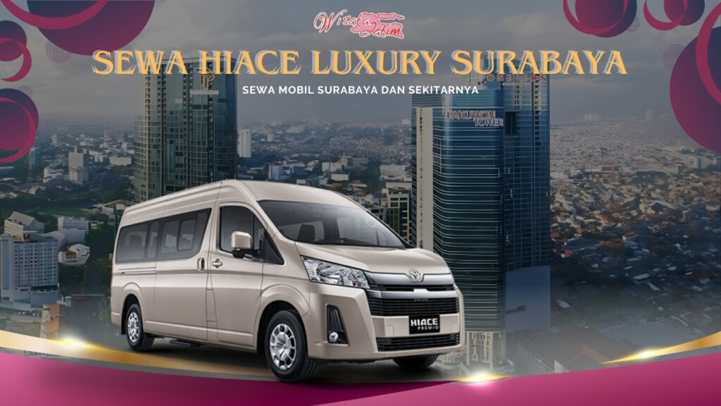 Sewa Hiace Luxury Surabaya Tunjungan Plaza