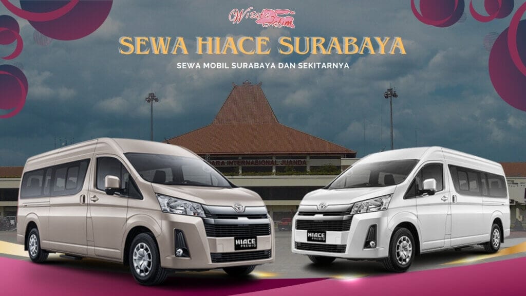 Sewa Hiace Surabaya Dekat Bandara Juanda, sewa mobil dekat bandara, sewa hiace dekat bandara, sewa hiace surabaya bulanan, sewa hiace surabaya harian