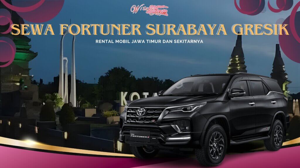 Sewa Fortuner Surabaya Gresik