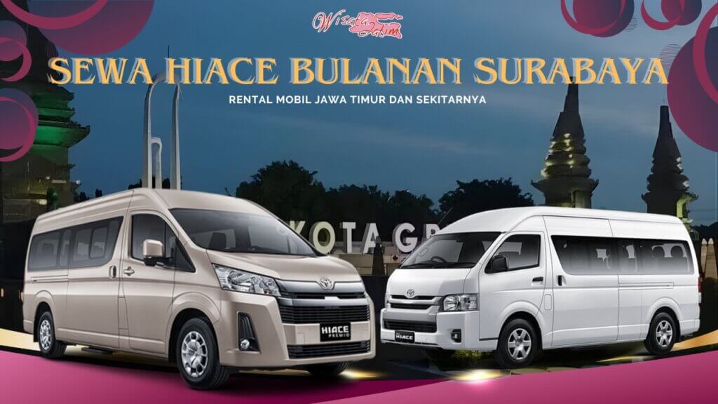Sewa Hiace Bulanan Surabaya Gresik