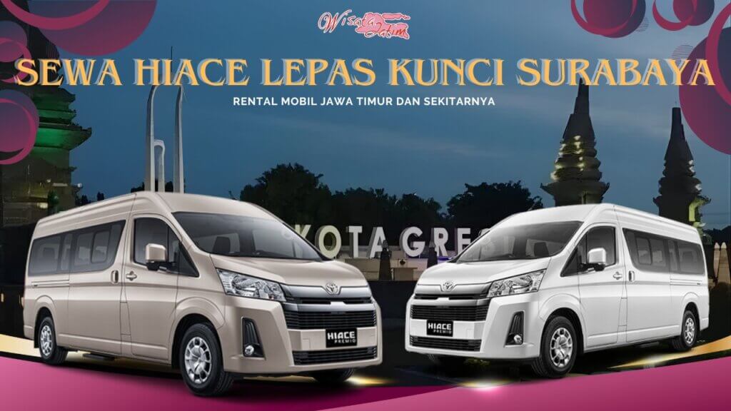Sewa Hiace Lepas Kunci Surabaya Gresik