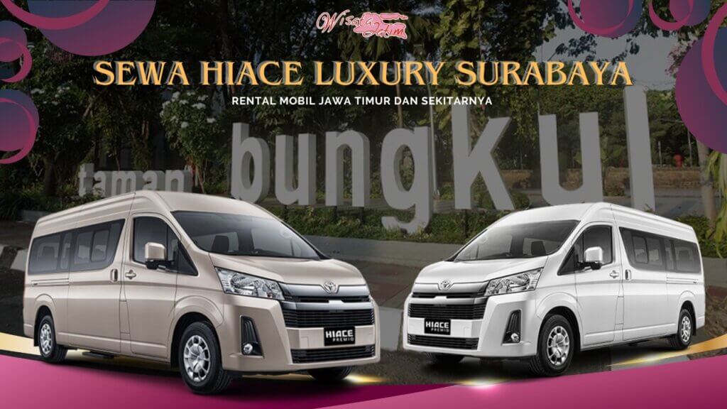 Sewa Hiace Luxury Surabaya Dekat Taman Bungkul