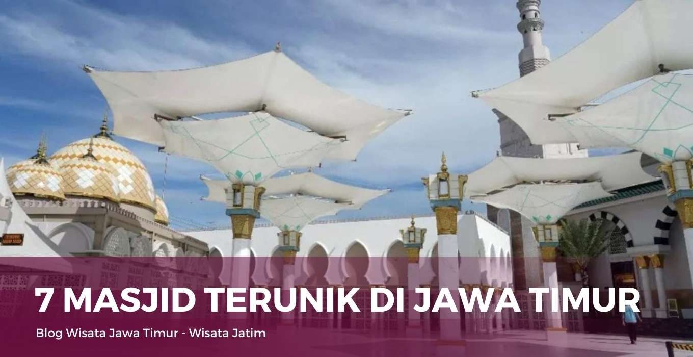 7 Masjid Terunik di Jawa Timur, Rekomendasi Wisata Jawa Timur, Rekomendasi Masjid Terindah di Jawa Timur