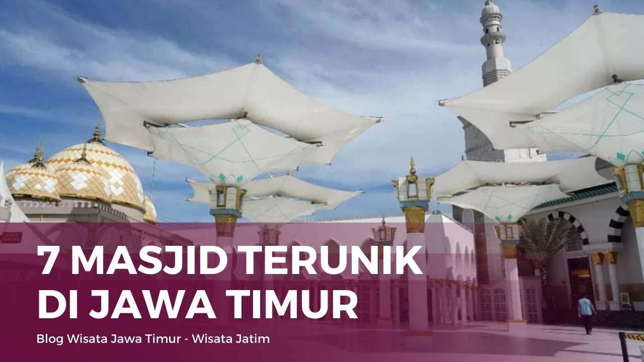 7 Masjid Terunik di Jawa Timur, Rekomendasi Wisata Jawa Timur, Rekomendasi Masjid Terindah di Jawa Timur