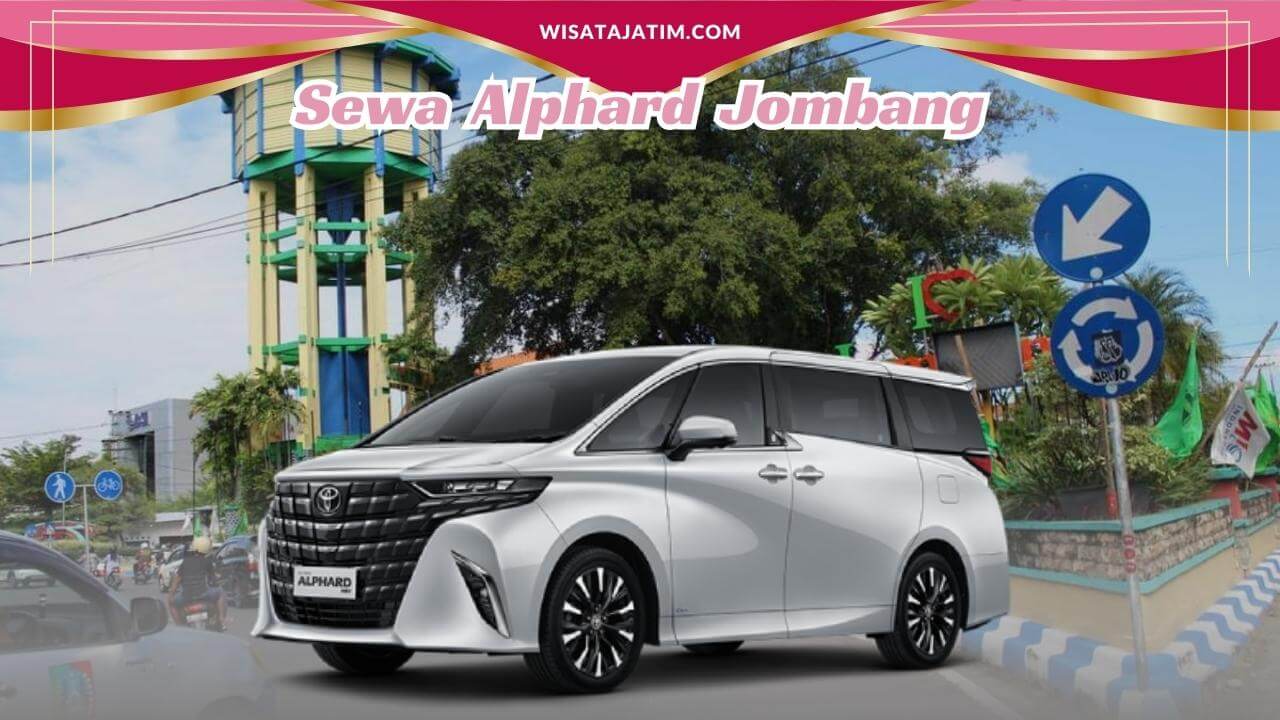 Sewa Alphard Jombang