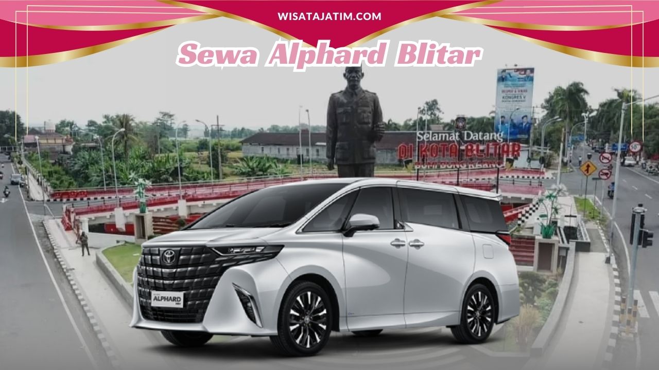 Sewa Alphard Blitar, Rental Alphard Blitar