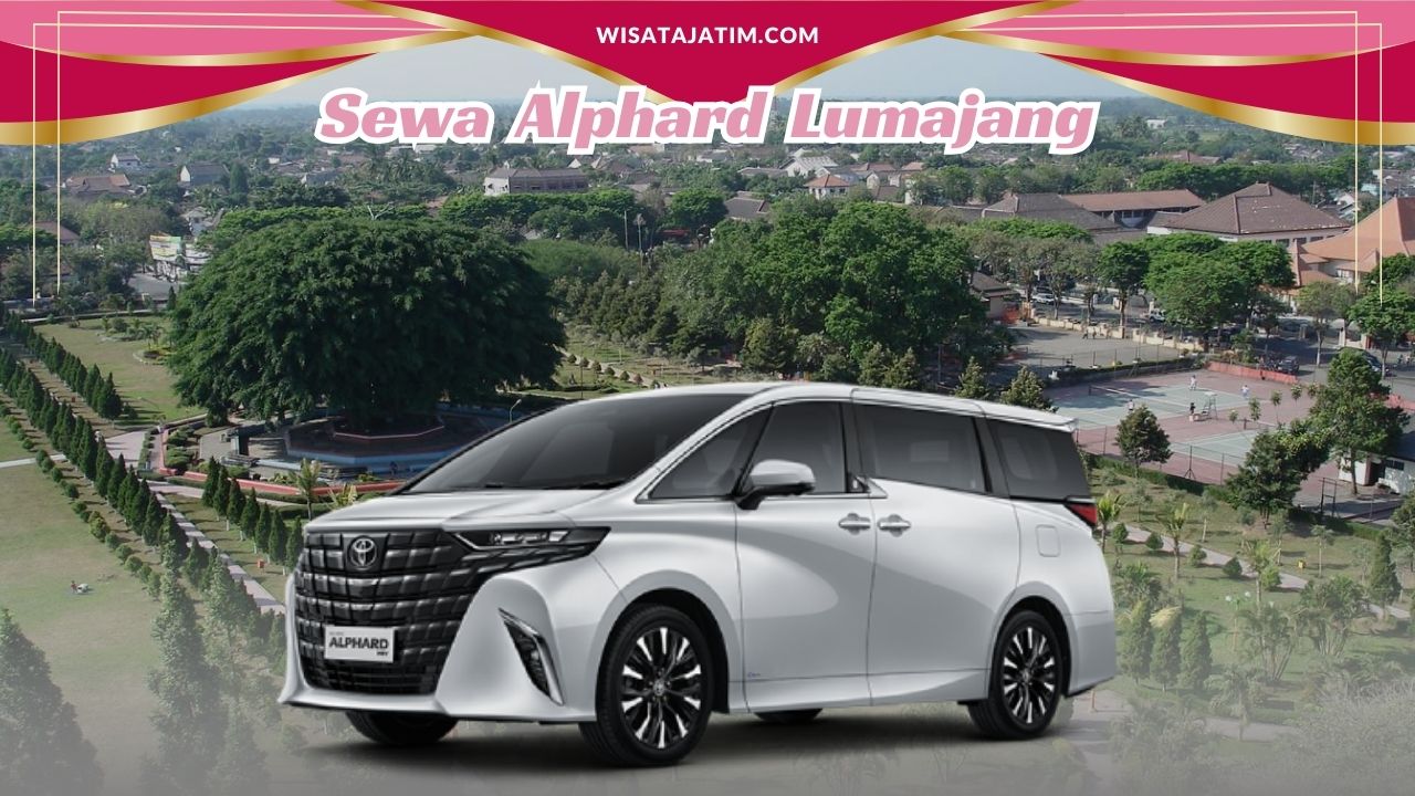 Sewa Alphard Lumajang, Sewa Alphard Lumajang Bulanan, Sewa Alphard Lumajang 24 jam Plus Driver, Sewa Alphard Lumajang Terdekat, Sewa Alphard Lumajang Tahunan, Rental Alphard Lumajang, Rental Alphard Lumajang Bulanan, Rental Alphard Lumajang Bulanan, Rental Alphard Lumajang Tahunan, Rental Alphard Lumajang Plus Driver