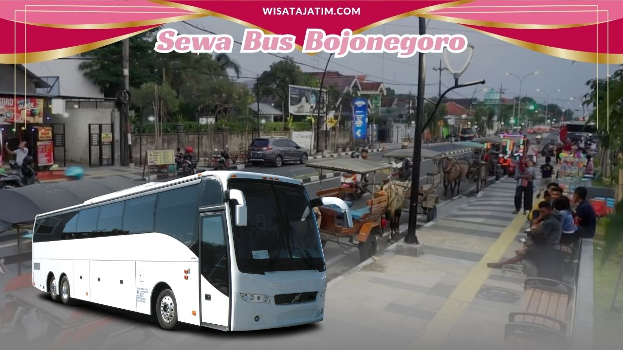 Sewa Bus Bojonegoro, Rental Bus Bojonergoro, Rental Bus Plus Driver Bojonegoro, Rental Bus Terdekat