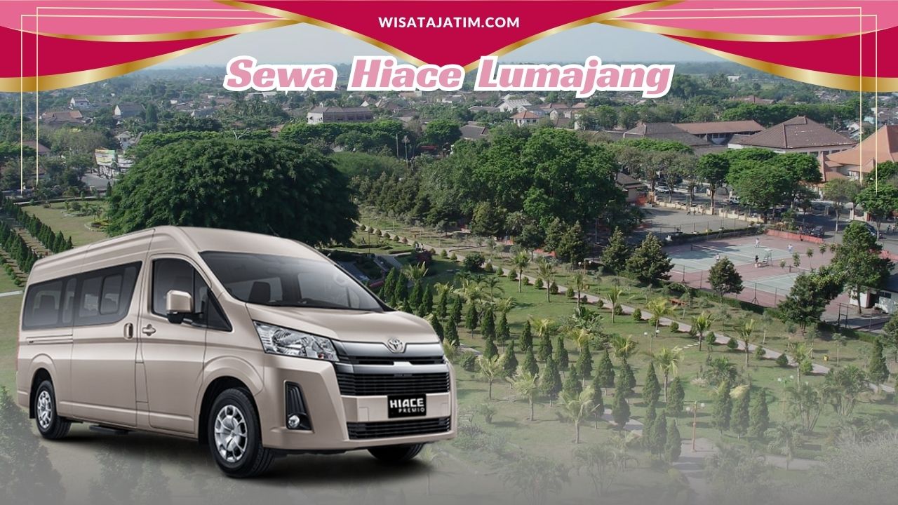 Sewa Hiace Lumajang, Sewa Hiace Lumajang Bulanan, Sewa Hiace Lumajang Tahunan, Sewa Hiace Lumajang 24 Jam Plus Driver, Sewa Hiace Lumajang Harian 24 Jam Plus Driver Plus BBM, Sewa Hiace Lumajang Terdekat, Rental Hiace Lumajang, Rental Hiace Lumajang Bulanan, Rental Hiace Lumajang Tahunan