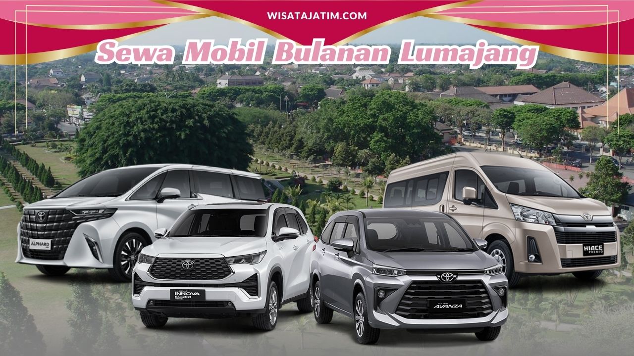 Sewa Mobil Bulanan Lumajang, Rental Mobil Bulanan Lumajang