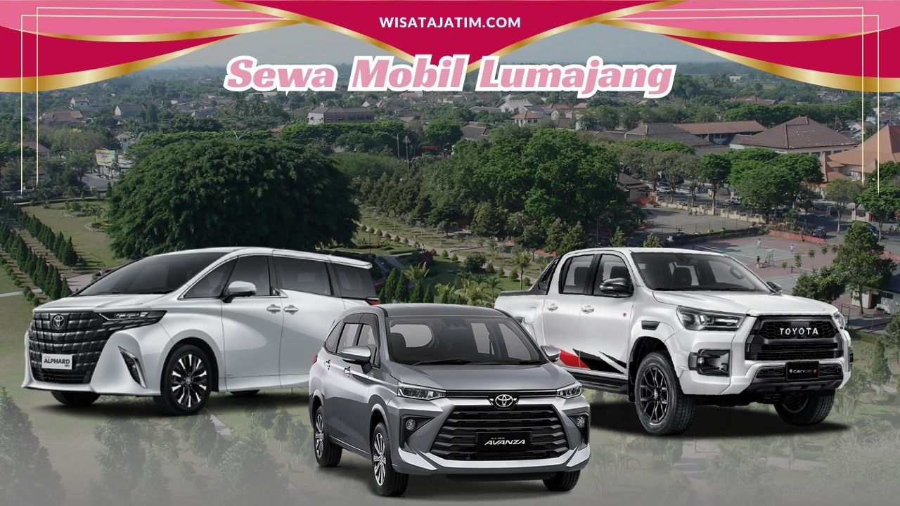 Sewa Mobil Lumajang, Sewa Mobil Lumajang Bulanan, Sewa Mobil Lumajang Tahunan, Sewa Mobil Lumajang 24 Jam Plus Driver, Rental Mobil Lumajang, Sewa Mobil Lumajang Bulanan, Sewa Mobil Lumajang Lepas Kunci