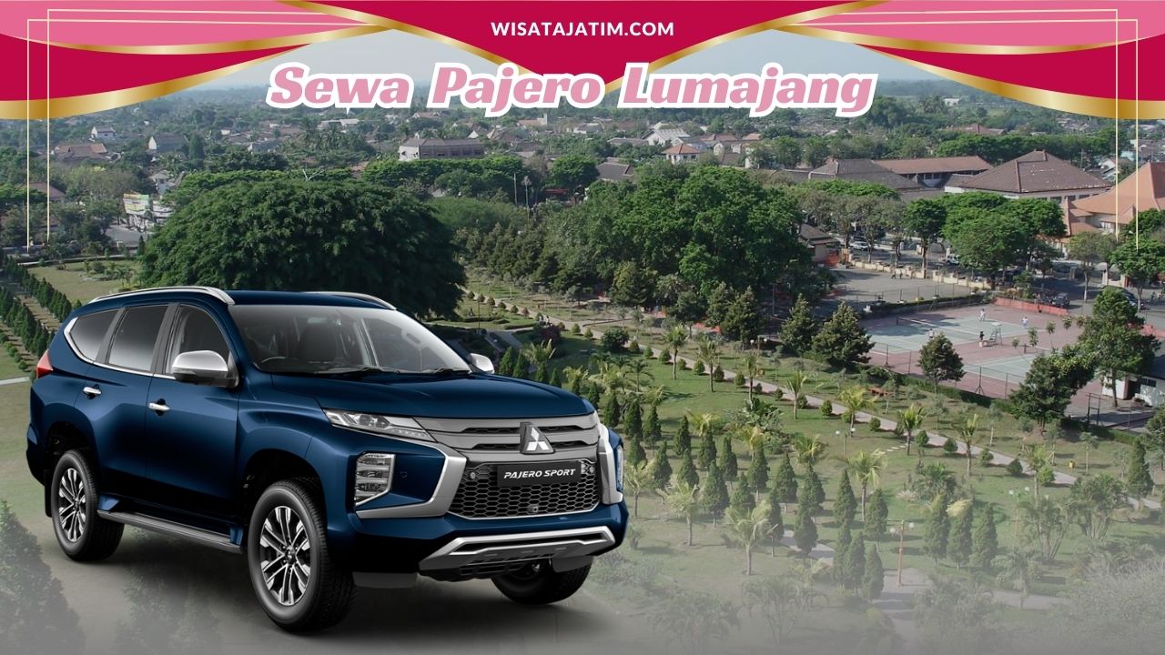 Sewa Pajero Lumajang, Sewa Pajero Sport Lumajang, Sewa Pajero Lumajang Bulanan, Sewa Pajero Lumajang Tahunan, Sewa Pajero Lumajang Harian 24 Jam Plus Driver, Sewa Pajero Lumajang Terdekat, Sewa Pajero Lumajang Lepas Kunci, Jasa Rental Pajero Lumajang