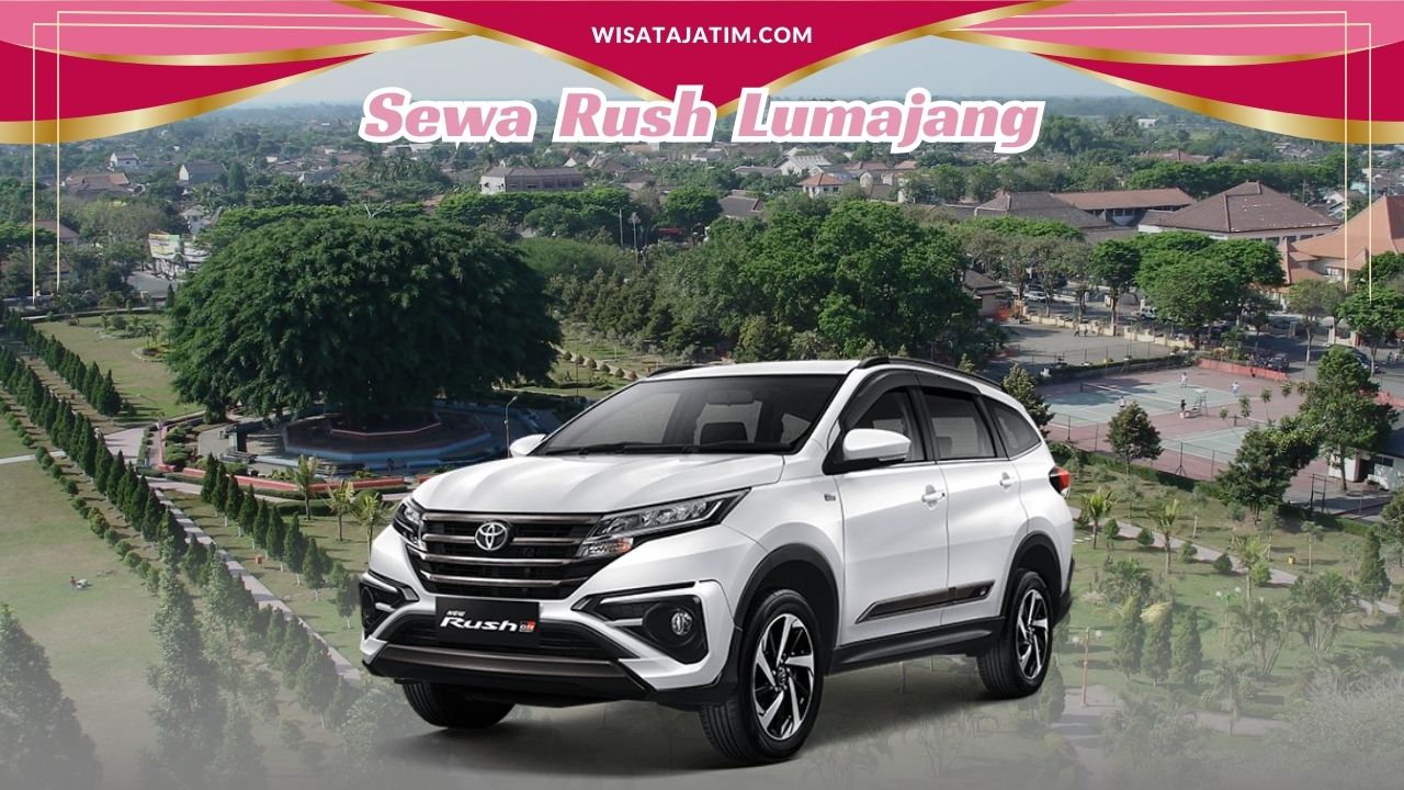 Sewa Rush Lumajang, Sewa Rush Lumajang Bulanan, Sewa Rush Lumajang Tahunan, Sewa Rush Lumajang 24 jam Plus Driver, Sewa Rush Lumajang Lepas Kunci, Rental Rush Lumajang Manual Matik