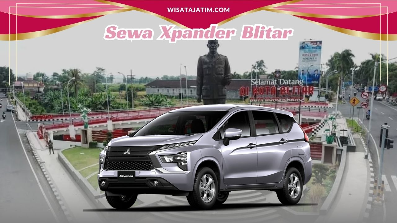 Sewa Xpander Blitar, Rental Xpander Blitar, Rental Xpander 24 jam Plus Driver, Rental Xpander Bulanan Blitar