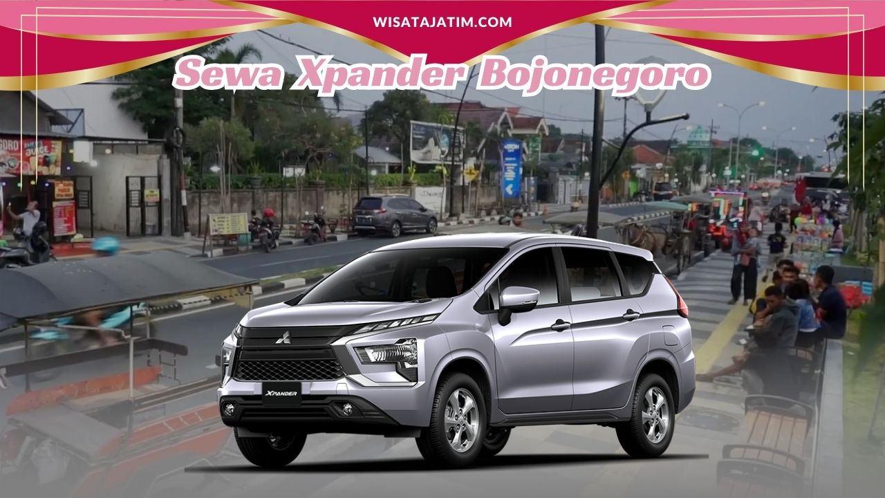 Sewa Xpander Bojonegoro, Sewa Xpander Bojonegoro Bulanan, Sewa Xpander Bojonegoro Lepas Kunci, Sewa Xpander Bojonegoro 24 Jam Plus Driver, Rental Xpander Bulanan Bojonegoro, Sewa Xpander Tahunan Bojonegoro, Sewa Xpander Leaps Kunci Bojonegoro, Sewa Xpander Bojonegoro 24 Jam Plus Driver, Sewa Xpander Bojonegoro Terdekat