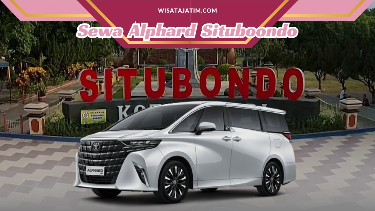 Sewa Alphard Situboondo