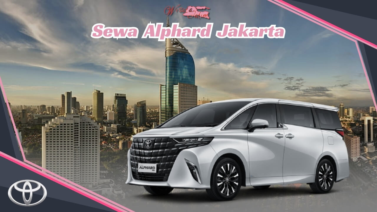 Sewa Alphard Jakarta, Rental Alphard Jakarta, Rental Alphard Harian Jakarta, Rental Alphard Bulanan Jakarta, Rental Alphard Tahunan Jakarat.