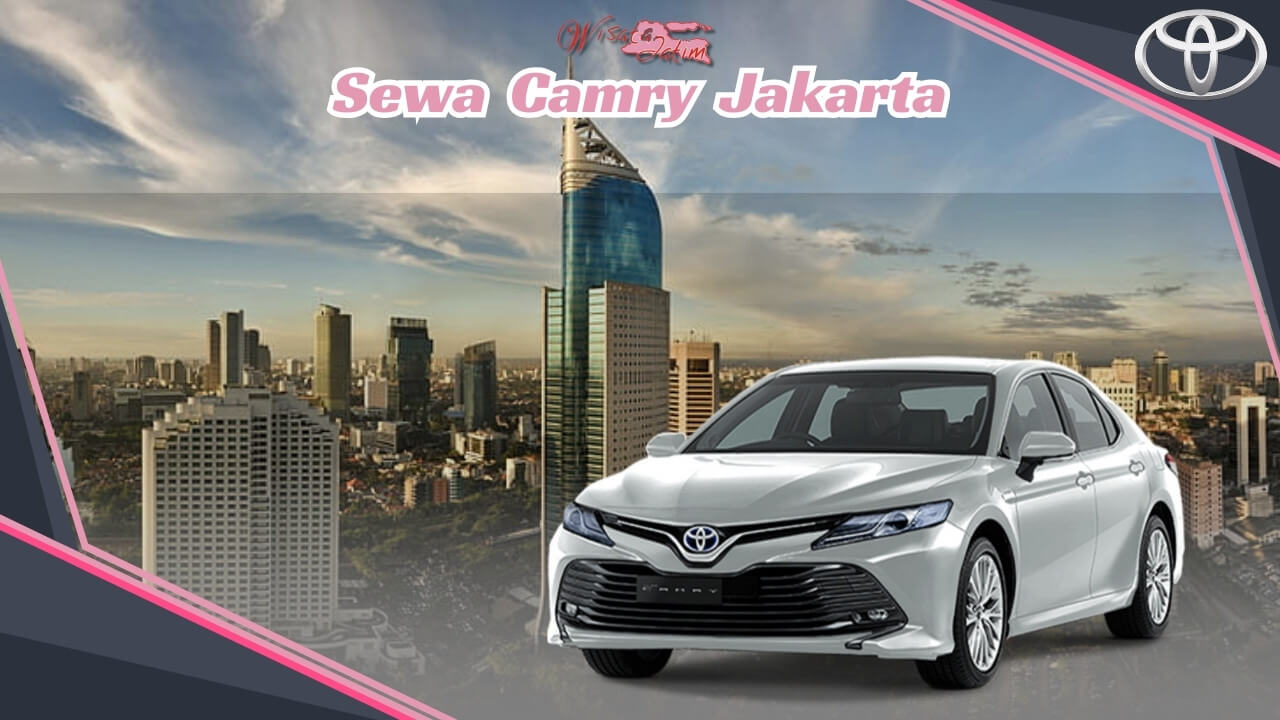 Sewa Camry Jakarta, Rental Camry Harian Jakarta, Rental Camry Bulanan Jakarta, Rental Camry Jakarta 24 Jam Plus Driver