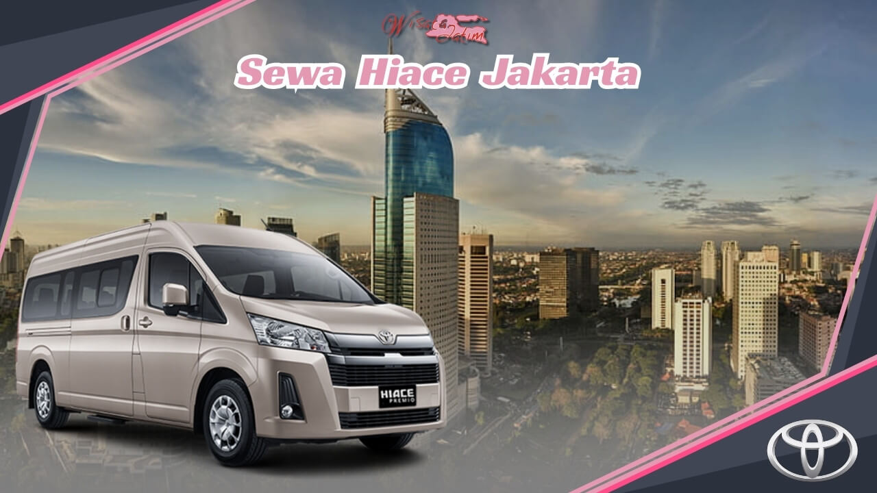 Sewa Hiace Jakarta, Rental Hiace Bulanan Jakarta