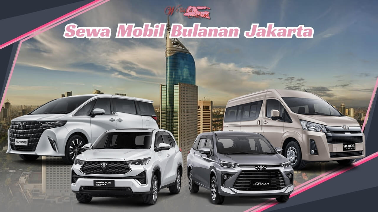 Sewa Mobil Bulanan Jakarta, Rental Mobil Bulanan di Jakarta, Rental Mobil Bulanan Terbaik di Jakarta, Rental Mobil Manual Matik Jakarta