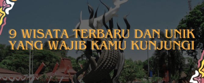 9 Wisata Terbaru dan Unik yang Wajib Kamu Kunjungi, Wisata Jatim, Rental Mobil Surabaya, Rental Mobil Bulanan Surabaya, Destinasi Wisata Surabaya, Wisata Viral, Kuliner Viral di Surabaya