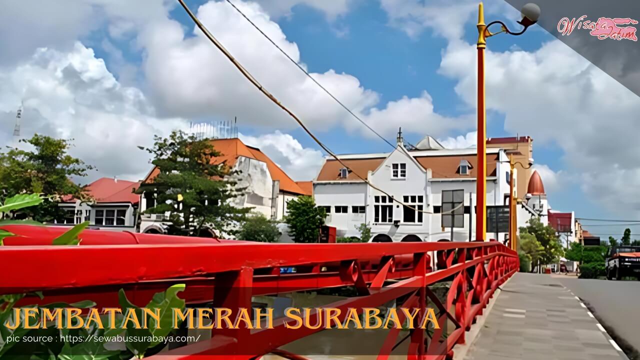 Jembatan Merah, Wisata Jatim, Rental Mobil Surabaya, Rental Mobil Bulanan Surabaya, Destinasi Wisata Surabaya, Wisata Viral, Kuliner Viral di Surabaya