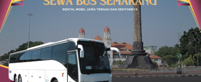 Sewa Bus Semarang, Sewa Bus Pariwisata Semarang, Sewa Bus Bulanan Semarang. Sewa Bus Tahunan Semarang, Sewa Bus Semarang 24 Jam Plus Driver, Sewa Bus Semarang Terdekat, Rental Bus Semarang, Rental Bus Bulanan Semarang, Rental Bus Tahunan Semarang, sewa bus pariwisata, sewa bus Semarang murah, sewa bus di Semarang, rental bus di Semarang, sewa bis di Semarang, jasa sewa bus Semarang terbaik