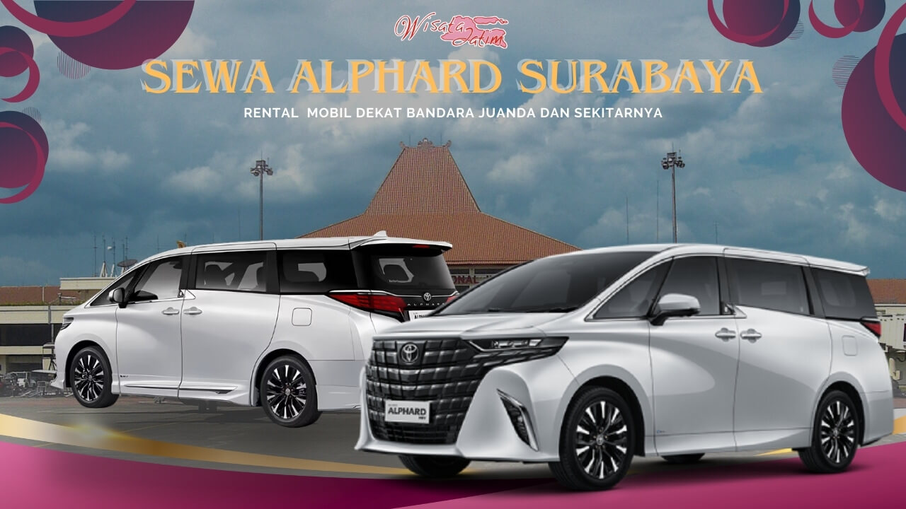 Sewa Alphard Surabaya Juanda