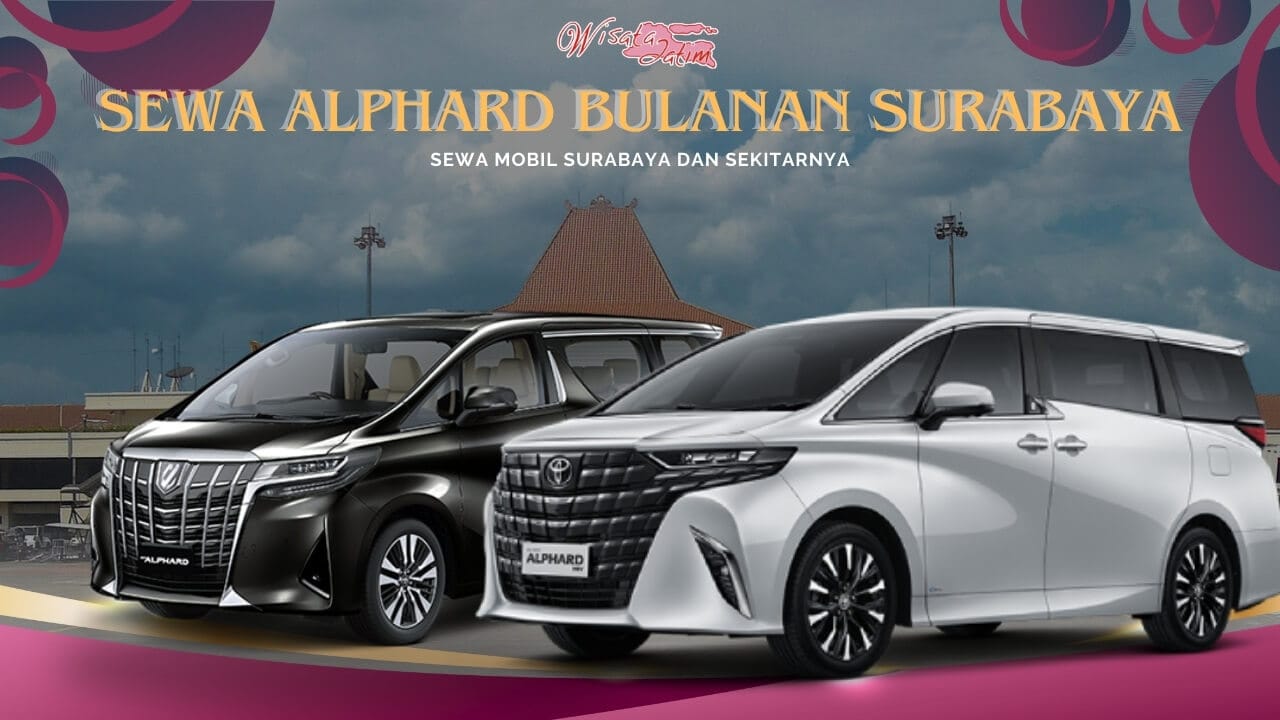 Sewa Alphard Bulanan Surabaya Dekat Bandara Juanda, Sewa Alphard Bulanan Surabaya, sewa Alphard Harian Surabaya, Sewa Alphard Tahunan Surabaya, sewa Alphard Hybrid, sewa Alphard Facelift
