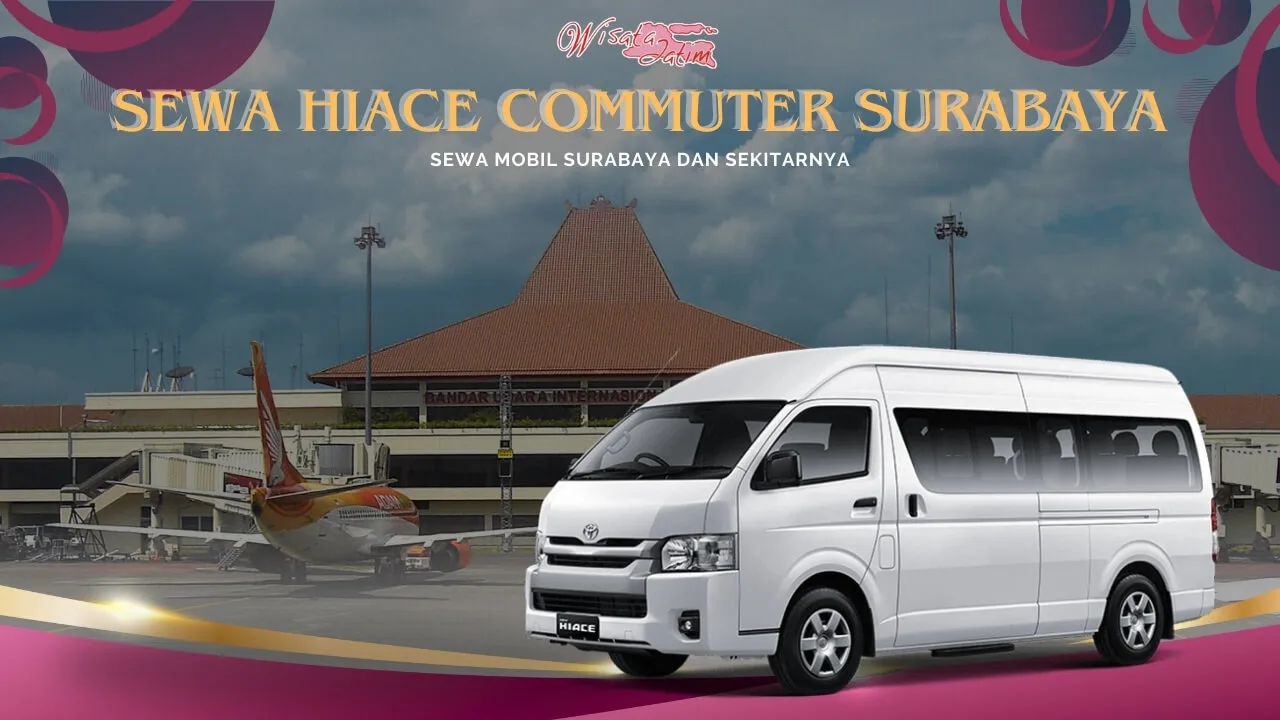Sewa Hiace Commuter Surabaya Bandara Juanda