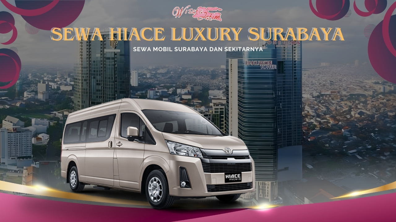Sewa Hiace Luxury Surabaya Tunjungan Plaza