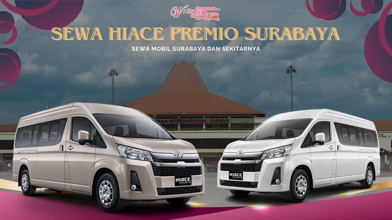 Sewa Hiace Premio Surabaya Bandara Juanda