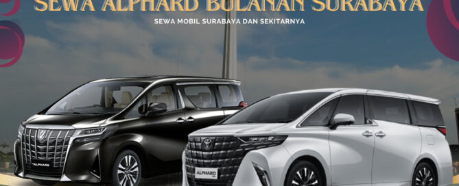 Sewa Alphard Bulanan Surabaya Dekat Tugu Pahlawan