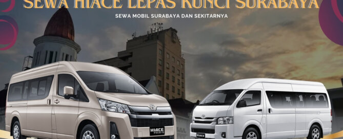 Sewa Hiace Lepas Kunci Surabaya Dekat Kota Tua