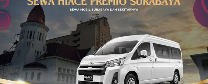 Sewa Hiace Premio Surabaya Dekat Kota Tua