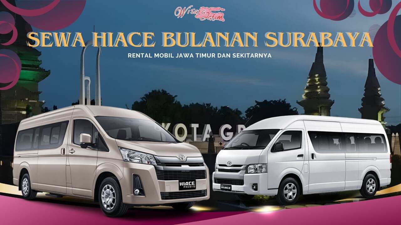 Sewa Hiace Bulanan Surabaya Gresik