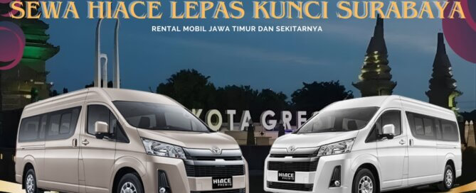 Sewa Hiace Lepas Kunci Surabaya Gresik
