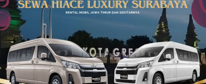 Sewa Hiace Luxury Surabaya Gresik