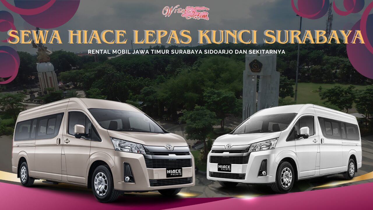 Sewa Hiace Lepas Kunci Surabaya Sidoarjo