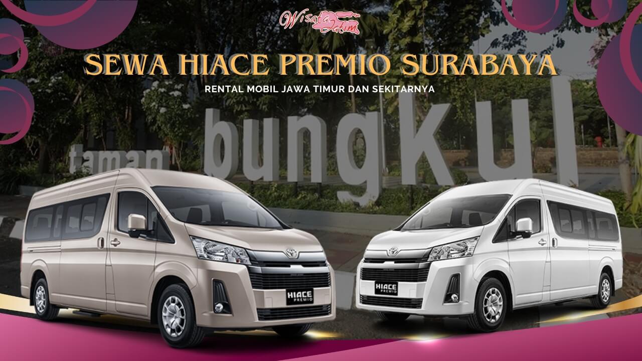 Sewa Hiace Premio Surabaya Dekat Taman Bungkul