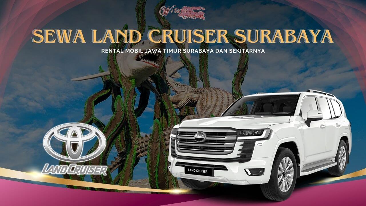 Sewa Land Cruiser Surabaya